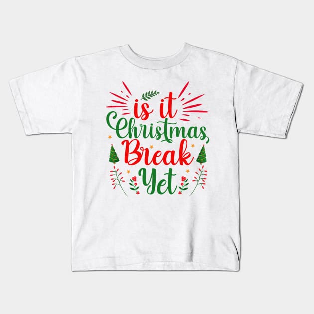 Is it Christmas Break Yet Kids T-Shirt by MZeeDesigns